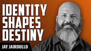 Why Your Self-Image is Everything with Jay Jairdullo