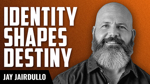 Why Your Self-Image is Everything with Jay Jairdullo