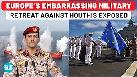 After US, Now Europe’s Embarrassing Military Defeat Against Houthis Exposed: ‘No Ships In…’ |Red Sea