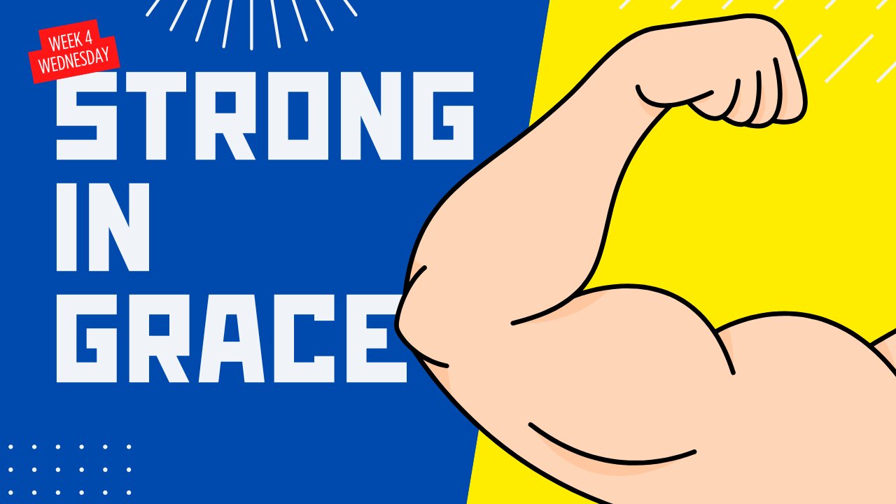 Strong in Grace Week 4 Wednesday
