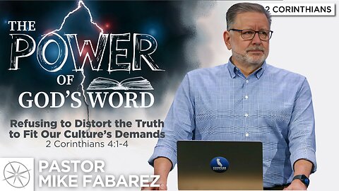 Refusing to Distort the Truth to Fit Our Culture’s Demands (2 Cor. 4:1-4) | Pastor Mike Fabarez