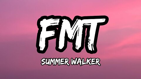 Summer Walker - FMT (Lyrics)