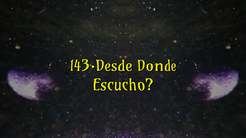 143 · Desde Donde Escucho?📹Videos Equilibradores☯️🎧♥️🕉️Atencion👁️Concentracion🎯Meditacion🧘‍♂️