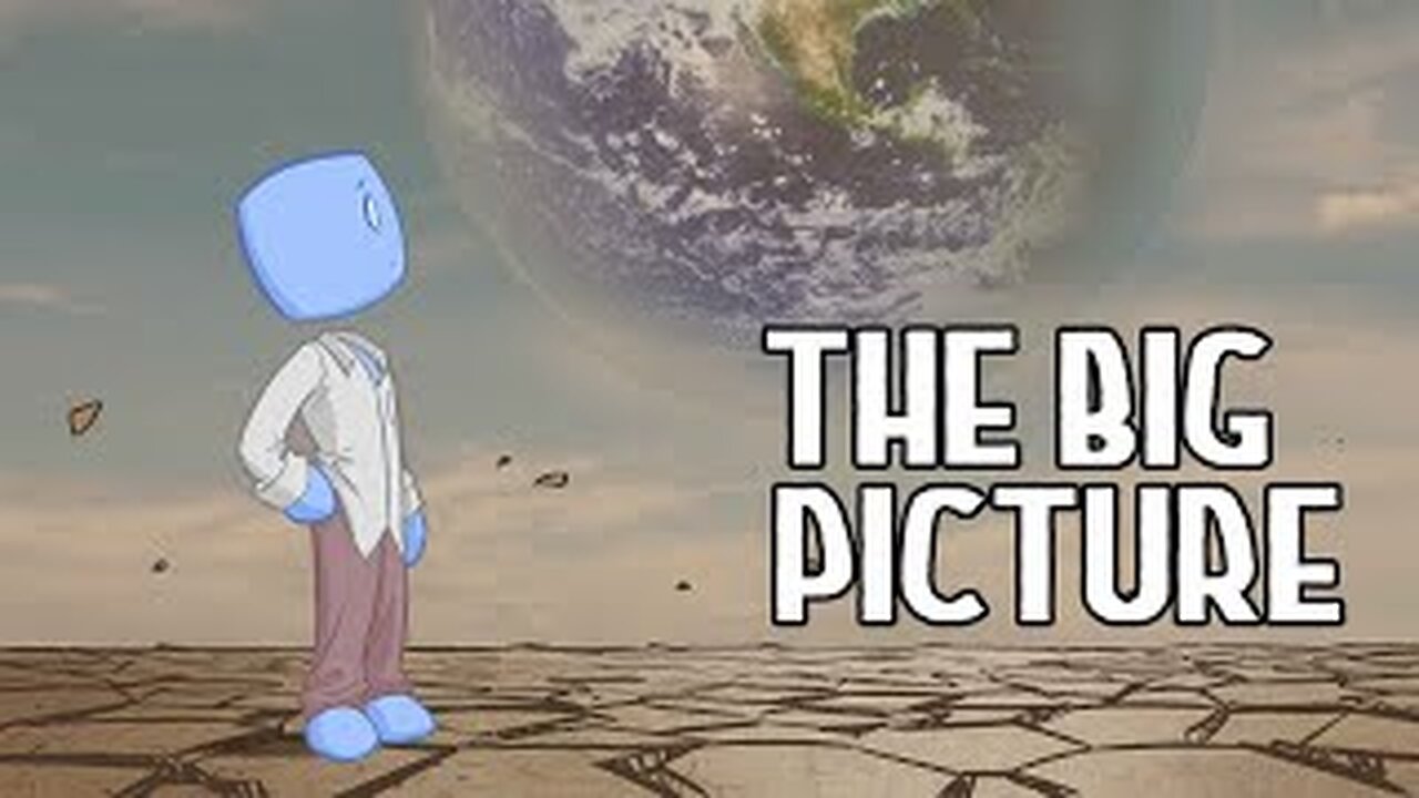 The Big Picture of Humanity and the Earth