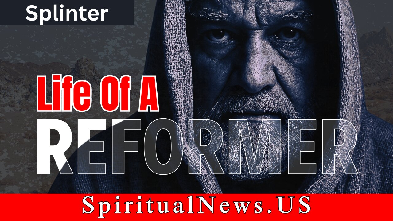 Life of a Reformer - Splinter and Sinners