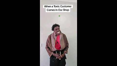 This Toxic customer😂