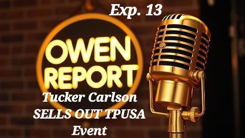 Owen Report - 10-22-2025 - Tucker Carlson SELLS OUT TPUSA Event