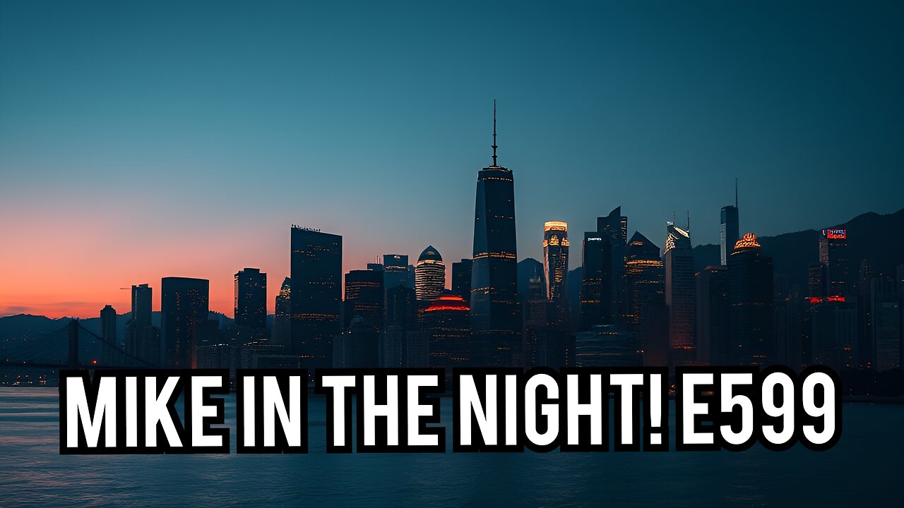 Mike in the Night! E599, One of Our 100 Man Army Has fallen, Next weeks News Today , Call ins, Headlines