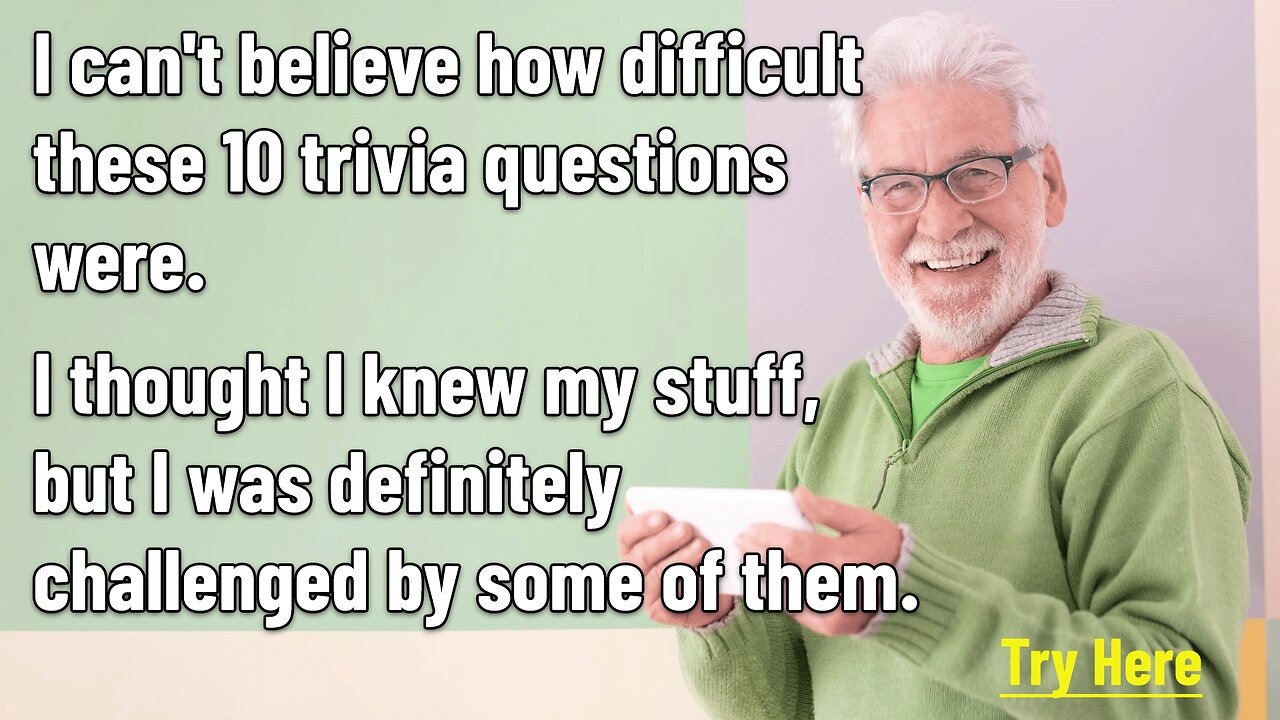 10 Challenging Trivia Questions