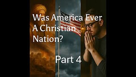 Was America Ever a Christian Nation? Part 4 – God's Judgment, True Church, and a Call to Repentance