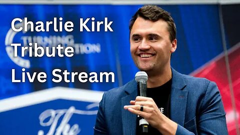 Charlie Kirk Tribute Live Stream