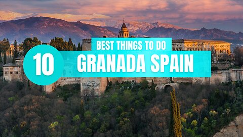 Top 10 Things to do Granada Spain
