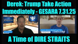 7.31.25, A Time of DIRE STRAITS - Trump Take Action immediately