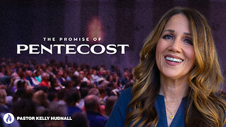 THE PROMISE OF PENTECOST | Pastor Kelly Hudnall (Message Only)