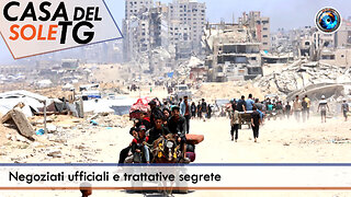 CasaDelSoleTG 02.07.25 - Negoziati ufficiali e trattative segrete