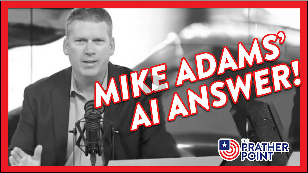 MIKE ADAMS’ AI ANSWER! ----Prather Point