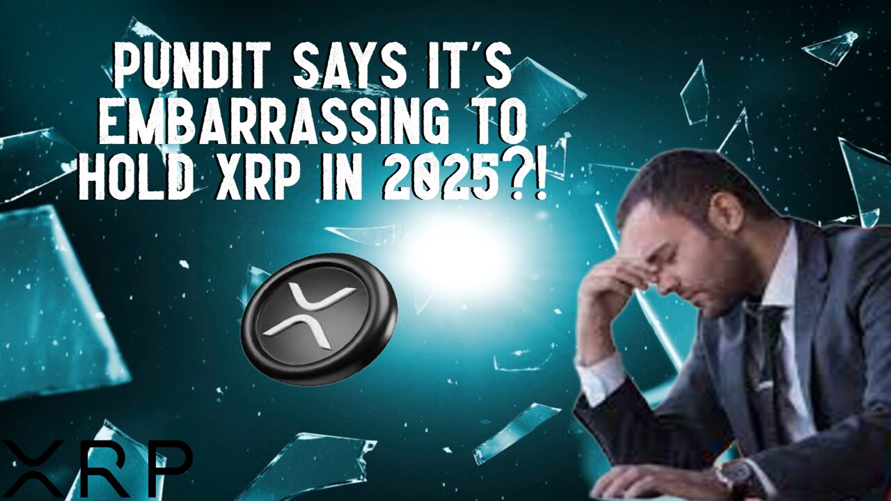 Pundit Says It's EMBARRASSING To Hold XRP In 2025?!