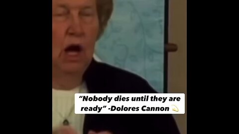 DOLORES CANNON - NOBODY DIES UNTIL THEY ARE READY