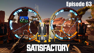 Satisfactory 1.1 Playthrough Ep. 63 (pt 1)