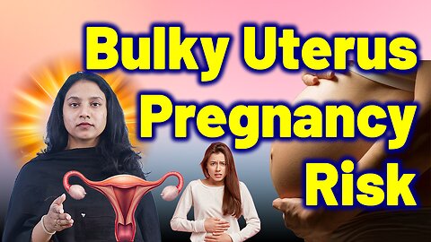 Pregnancy Complications Linked to Bulky Uterus. | Treatment & Cure | Homeopathy, Medicine