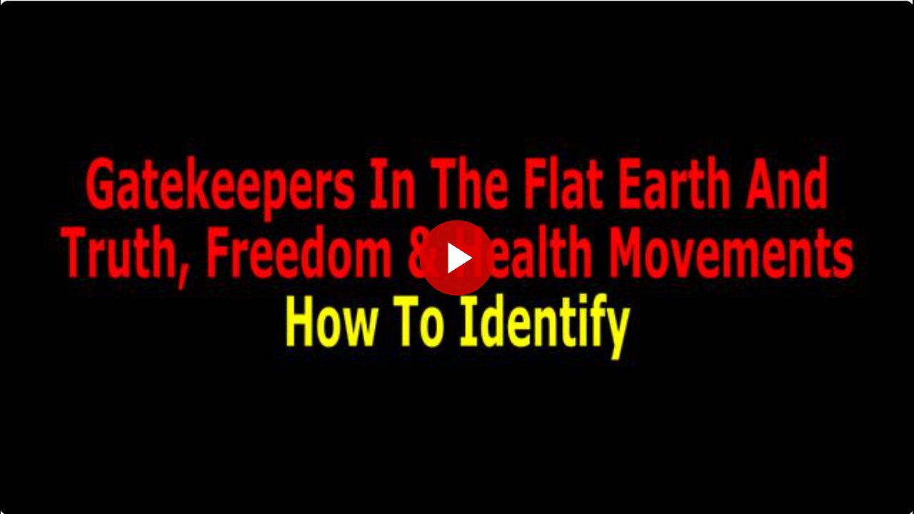 Gatekeepers in the Flat Earth and Truth, Freedom & Health Movements: How to Identify | LTV & Kampy