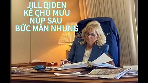 23/5/2025 JILL BIDEN, KẺ CHỦ MƯU NÚP SAU BỨC MÀN NHUNG!