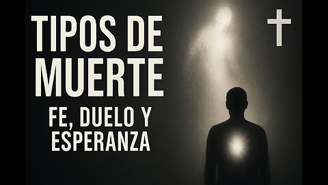 Tipos de muerte: ¿liberación o pérdida? | Fe, duelo y esperanza en Dios