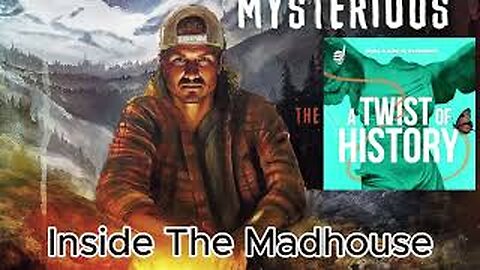 Inside The Madhouse | A Twist of History