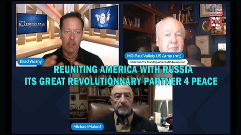 Maj. General Paul Vallely, Michael Maloof & Brad Wozny ON REUNITING AMERICA WITH RUSSIA, ITS GREAT REVOLUTIONNARY PARTNER 4 PEACE