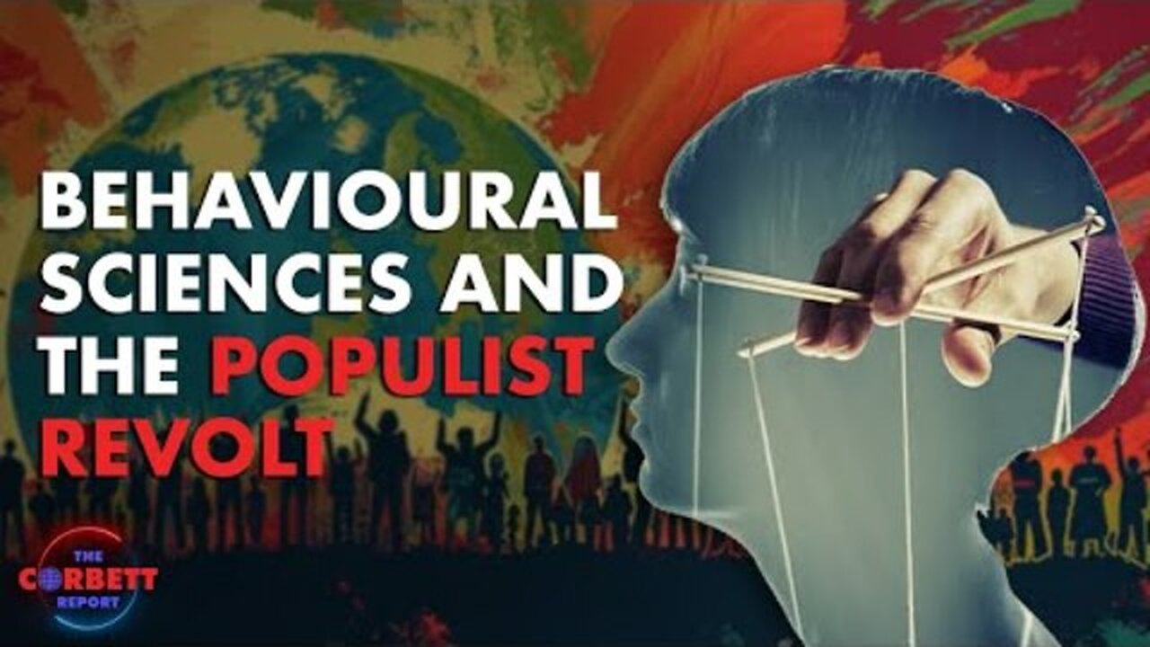 The Behavioural Sciences and the Populist Revolt - The Corbett Report