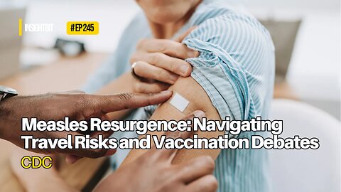Measles Resurgence: Navigating Travel Risks and Vaccination Debates
