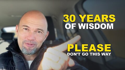 30 Years of Wisdom - Follow This Example, and Please Don't Go This Way