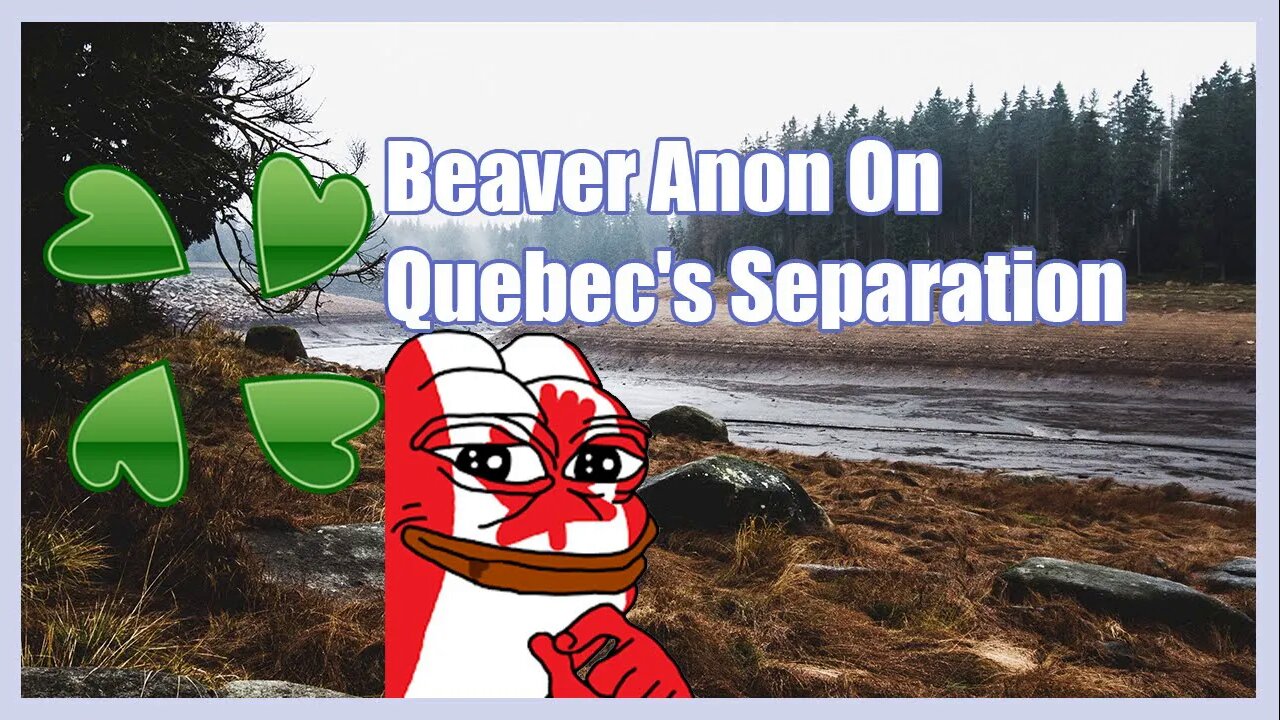Beaver Anon on Quebec's Separation | 4chan Greentext | Cloverlawn