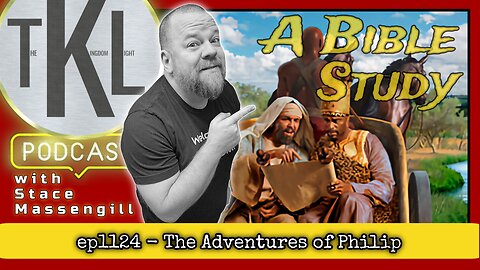 ep1124 - The Adventures of Philip (A Bible Study)