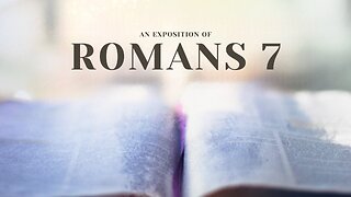 An Exposition of Romans 7 - Pastor Bruce Mejia