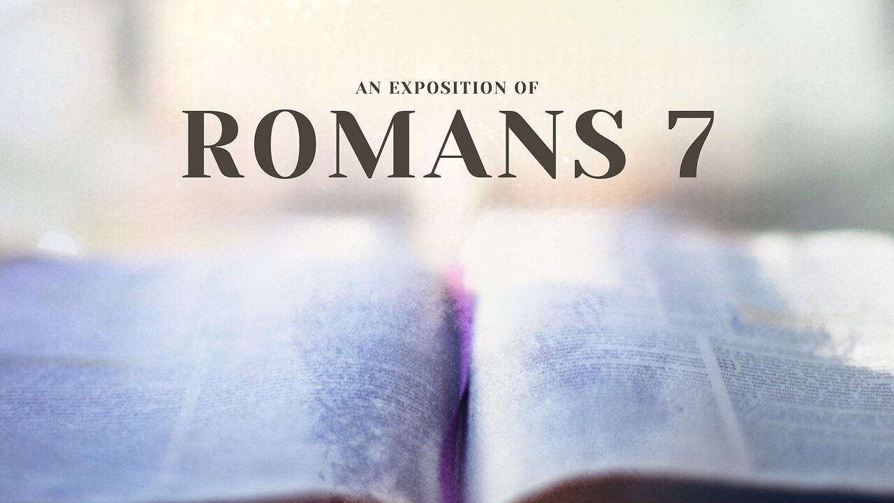 An Exposition of Romans 7 - Pastor Bruce Mejia