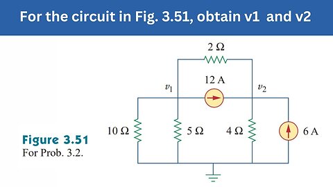 Prob 3.2 | For the circuit in Fig. 3.51, obtain v1 and v2 | FEC 4th Edition