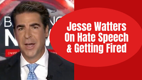 Jesse Watters On Hate Speech & Getting Fired