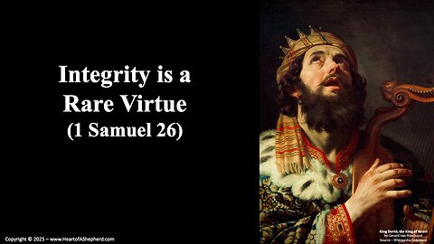 Integrity is a Rare Virtue (1 Samuel 26), A Bible study from www.HeartofAShepherd.com.