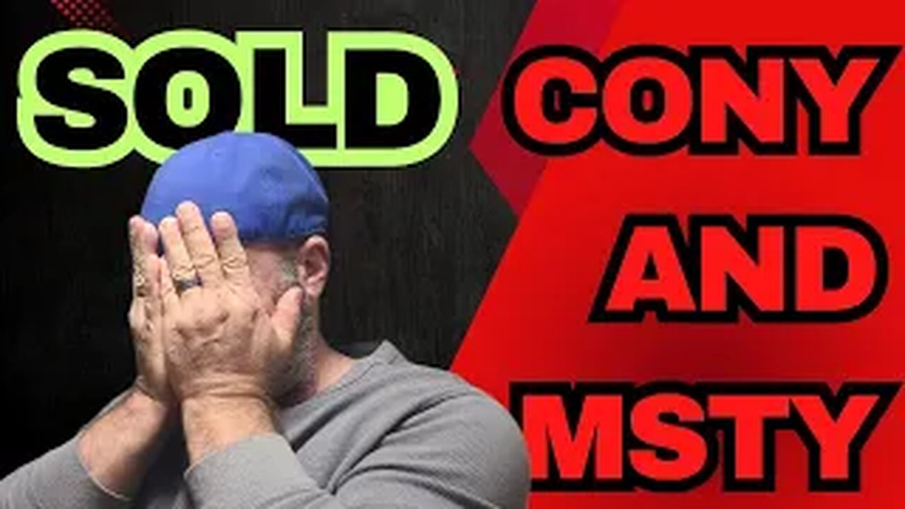 SOLD CONY and MSTY #Yieldmax