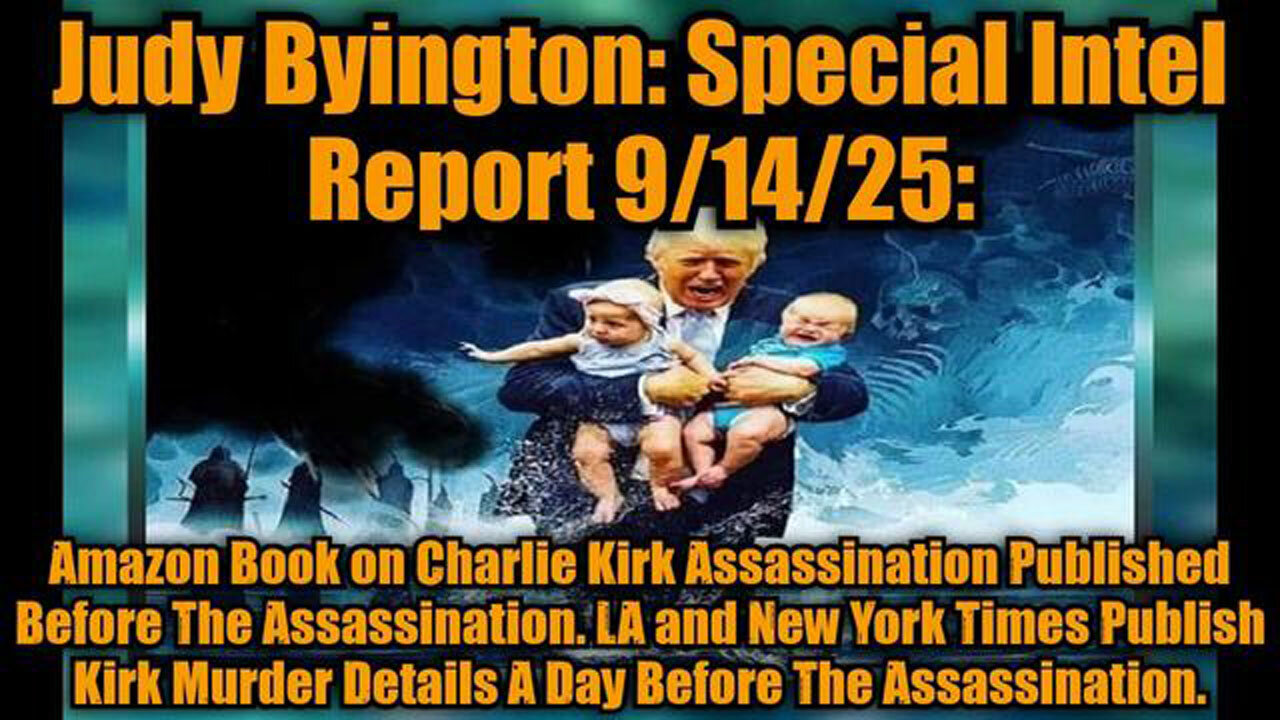 JUDY BYINGTON: SPECIAL INTEL REPORT 9/14/25: