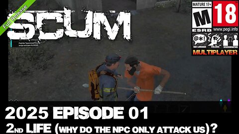 Scum 2025 (R-V1.0) MP From Live to Ep 01 - 2nd Life (Why do the NPC’s only attack us)?!