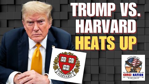 Trump vs. Harvard Heats Up