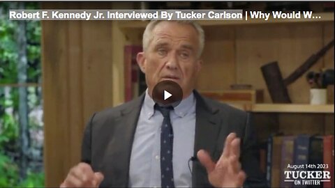"Tucker Carlson's Interview with Robert F. Kennedy Jr."