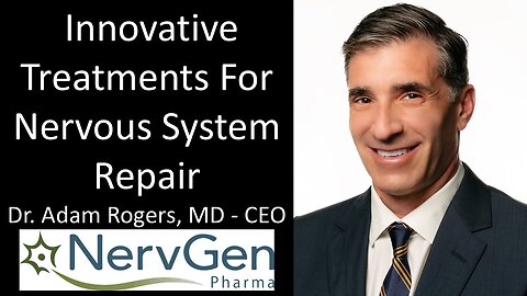 Dr. Adam Rogers, MD - CEO, NervGen Pharma - Innovative Treatments For Nervous System Repair