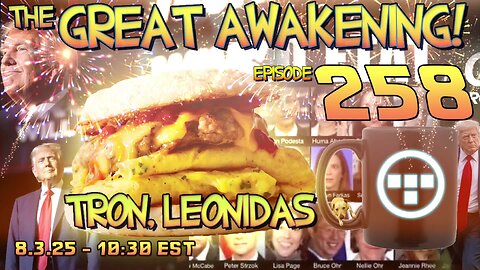 🚨8.3.25 - 10:30 EST | The Great Awakening Show! - 258 - Tron & Leonidas🚨