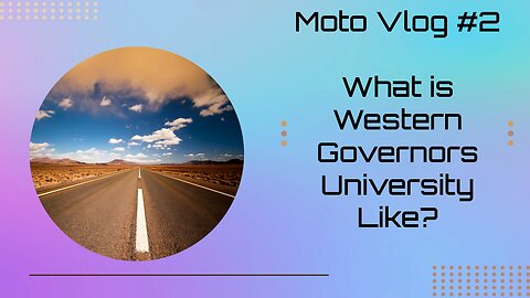 Moto Vlog #2 What is Western Governors University Like?