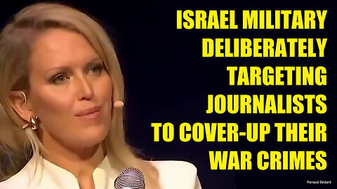 ISRAEL MILITARY DELIBERATELY TARGETING AND KILLING JOURNALISTS TO COVER-UP THEIR WAR CRIMES