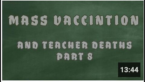 "Part 8: Teacher Deaths Following Mass Vaccination"