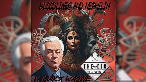 BLOODLINES AND NEPHILIM WITH GARY WAYNE